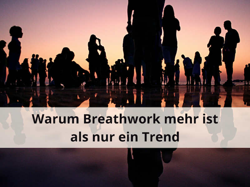 Warum Breathwork mehr ist als nur ein Trend