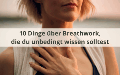 10 Dinge über Breathwork, die du unbedingt wissen solltest
