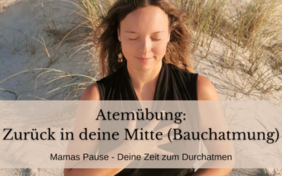 Zurück in deine Mitte mit dieser Bauchatmung (#3)